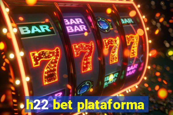 h22 bet plataforma